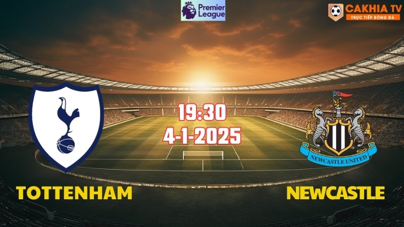 Nhận định bóng đá Tottenham vs Newcastle lúc 19h30 ngày 4/1