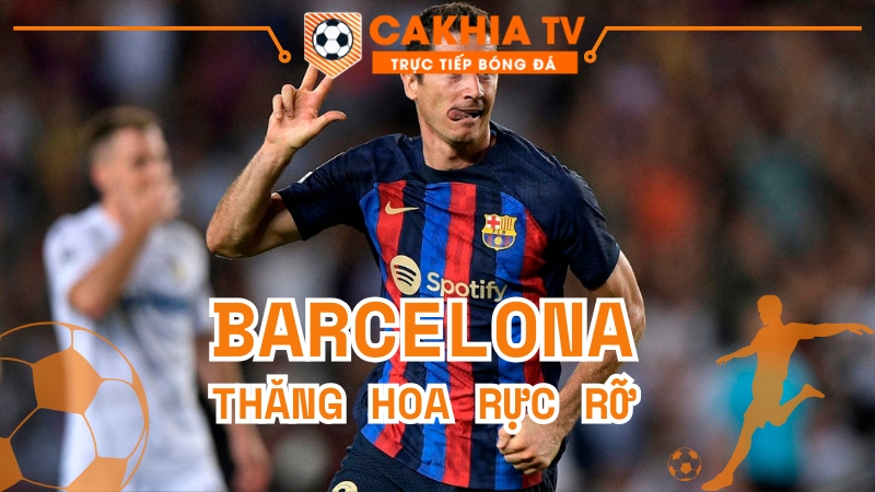 Barcelona thăng hoa rực rỡ, Lewandowski ghi cú đúp giúp đội bóng đặt một chân vào bán kết